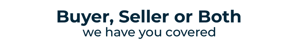 Buyer, Seller or Both. We have you covered.
